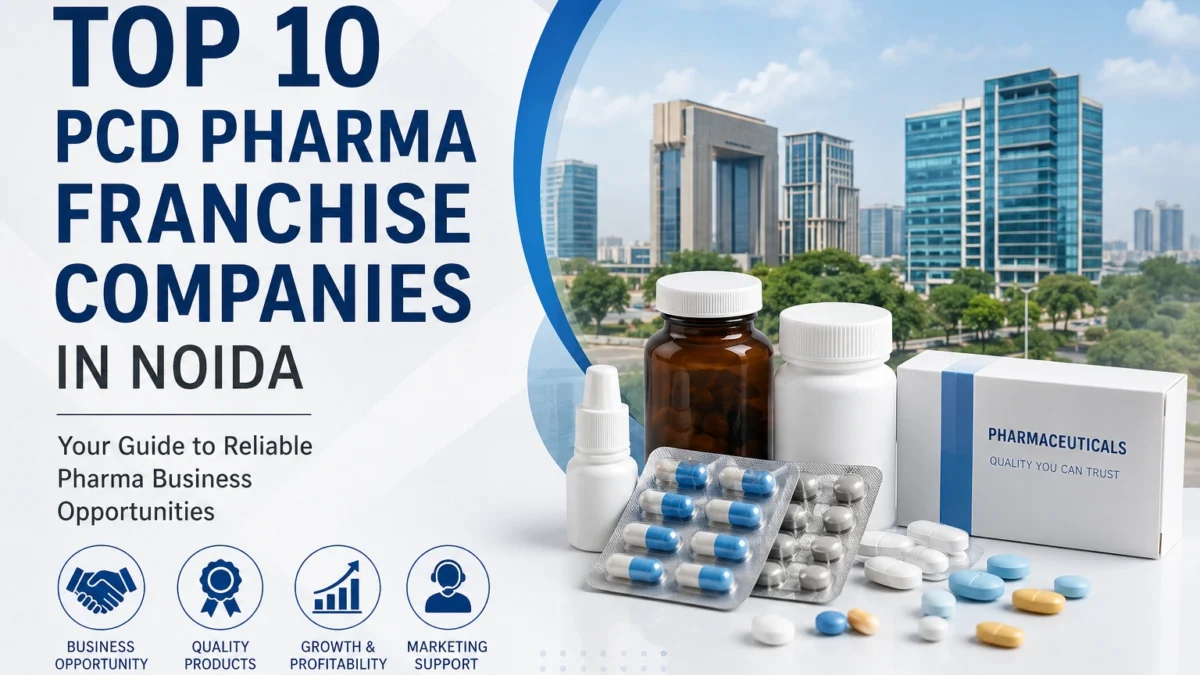 Top 10 PCD Pharma Franchise Companies in Noida